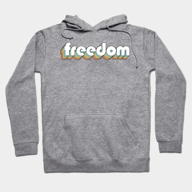 Freedom - Retro Rainbow Typography Faded Style Hoodie by Paxnotods